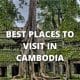 Best Places to Visit in Cambodia
