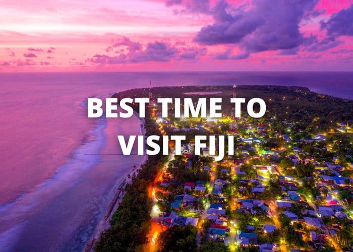 Best Time to Visit Fiji