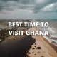 Best Time to Visit Ghana