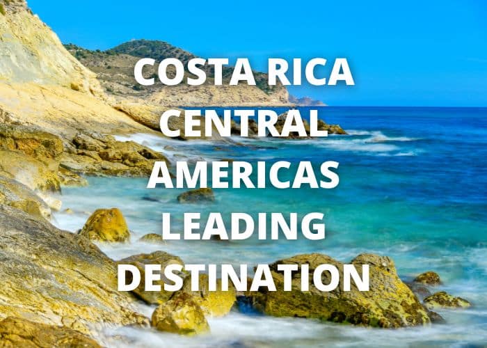 Costa Rica Central Americas Leading Destination
