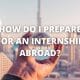 How Do I Prepare for an Internship Abroad