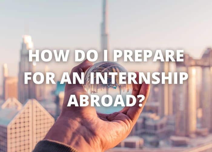 How Do I Prepare for an Internship Abroad