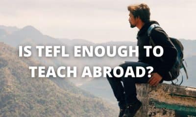 Is TEFL Enough to Teach Abroad?