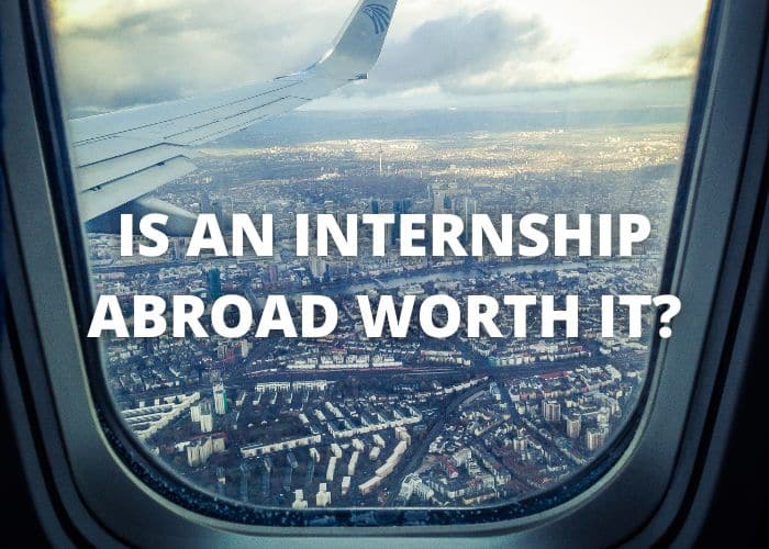 Is an Internship Abroad Worth It?