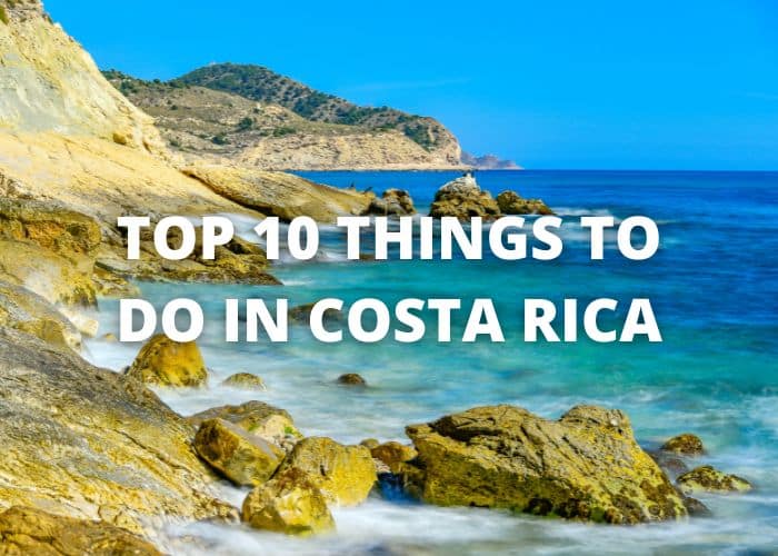 Top 10 Things to Do in Costa Rica