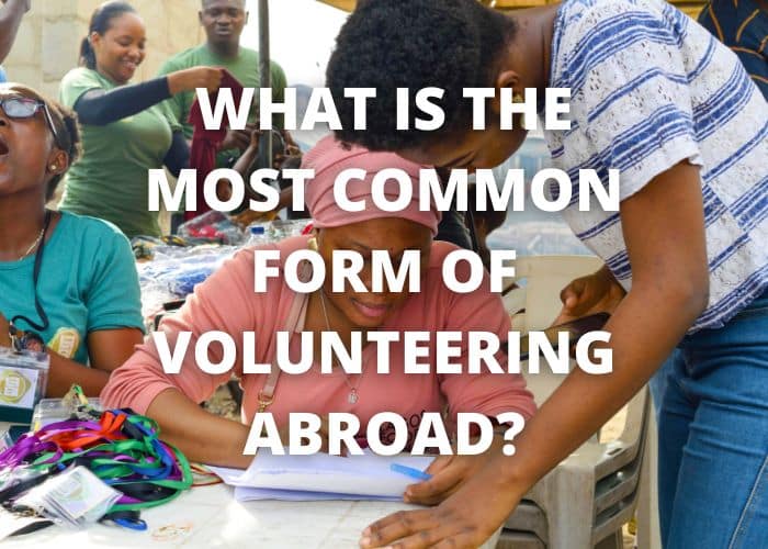 What is the most common form of volunteering abroad?