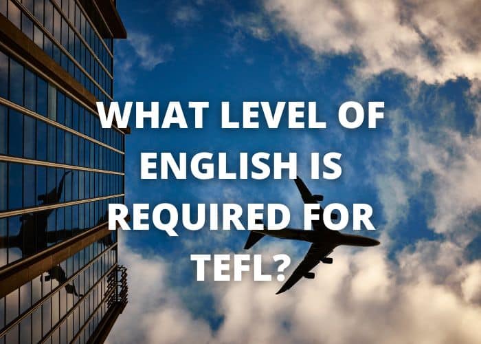 What level of English is required for TEFL?