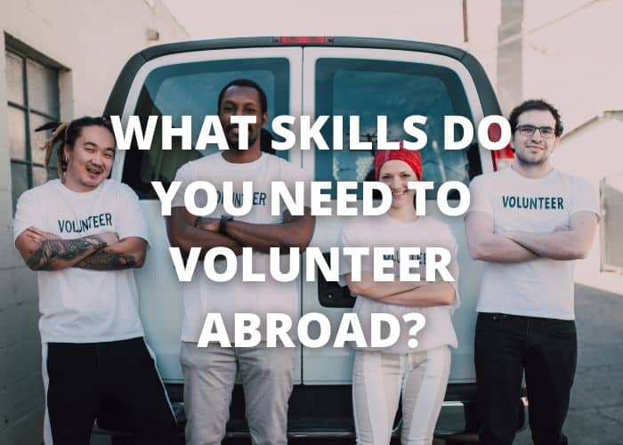 What skills do you need to volunteer abroad?