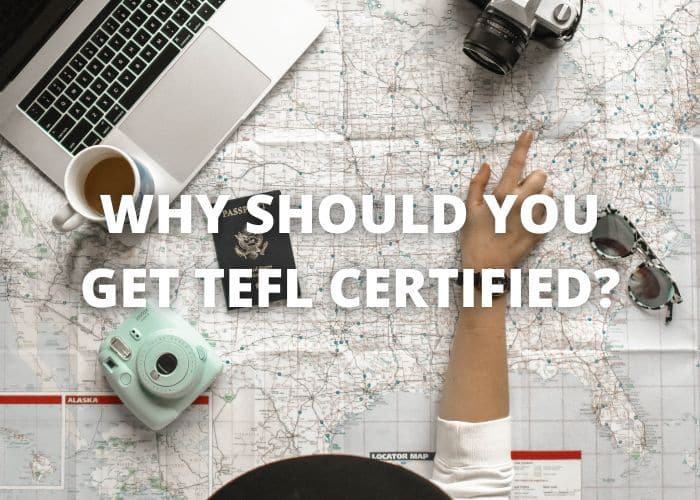Why Should You Get TEFL Certified?