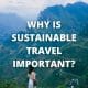 Why is Sustainable Travel Important?
