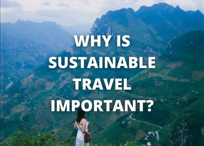 Why is Sustainable Travel Important?