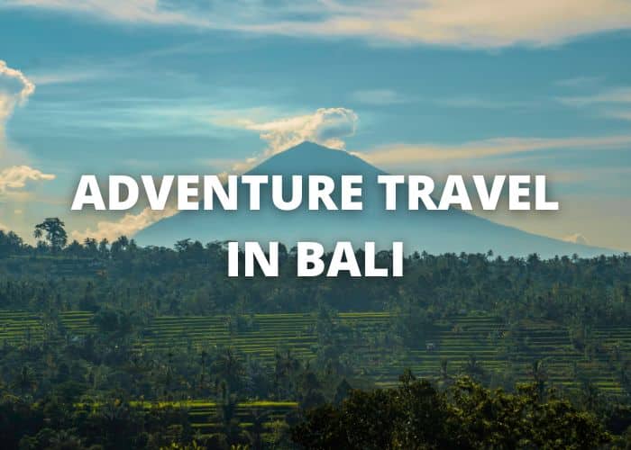 Adventure Travel in Bali