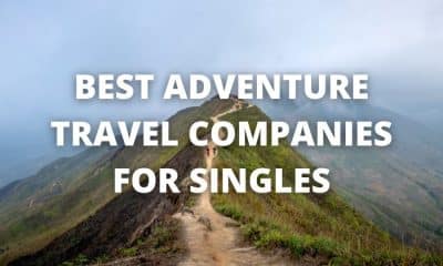 Best Adventure Travel Companies For Singles