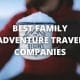Best Family Adventure Travel Companies