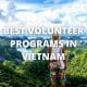 Best Volunteer Programs in Vietnam