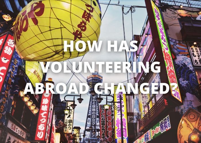 How Has Volunteering Abroad Changed?