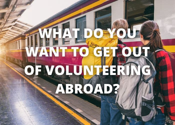 What do you want to get out of volunteering abroad?