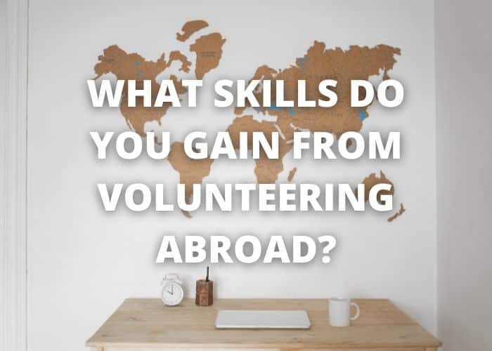 What skills do you gain from volunteering abroad?